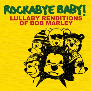Rockabye baby! Lullabye renditions